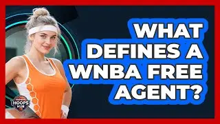 What Defines A WNBA Free Agent?