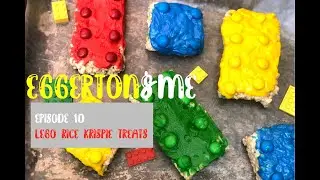 Eggerton & Me: Episode 10 (LEGO Rice Krispie Treats)
