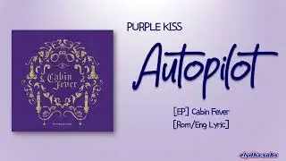 PURPLE KISS (퍼플키스) &ndash; Autopilot [Rom|Eng Lyric]