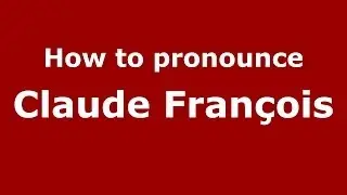 How to pronounce Claude Fran&ccedil;ois (French/France) - PronounceNames.com