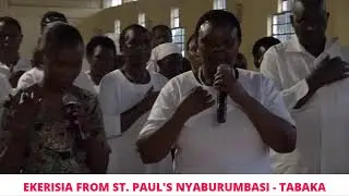 LIVE EKERISIA FROM ST. PAUL'S NYABURUMBASI -TABAKA PARISH
