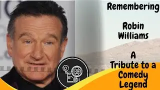 Remembering robin williams a tribute to a comedy legend