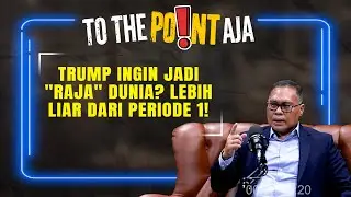 Kenapa Trump Sekarang Lebih Kejam? Ambisi Imperialis AS di Periode Kedua | To The Point Aja
