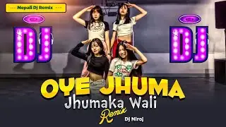 New Nepali Dj Song 2081 || Oye Jhuma Jhumka Wali Dj Remix || Nepali EDM Dj Song Remix By Dj Niroj
