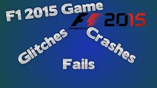 F1 2015 Game -  Crashes, Glitches & Fails
