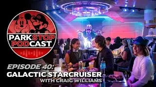 Star Wars Galactic Starcruiser - ParkStop Podcast