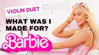 🩷 VIOLIN DUET &bull; What was I made for? &bull; Billie Eilish | from Barbie movie
