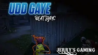 UDD GAYE | BEAT SYNC | JERRY'S GAMING