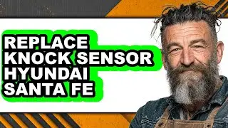 How To Replace Knock Sensor Hyundai Santa Fe (UPDATED)