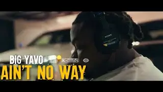 Big Yavo - Ain't No Way (Official Music Video)
