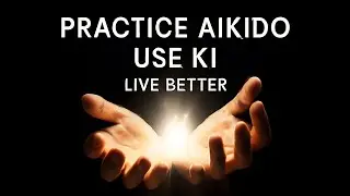 AIKIDO | Practice Aikido, Use Ki, Live Better
