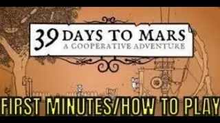 39 Days to Mars - First Minutes/How to Play