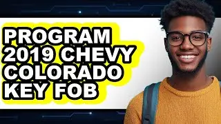 How To Program 2019 Chevy Colorado Key Fob (UPDATED)