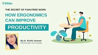 The Secret of Pain Free Work - How Ergonomics Can Improve Productivity