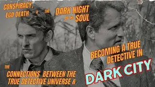 True Detective Season 1: Conspiracy, Ego Death & the Dark Night of the Soul--Dark City Connections