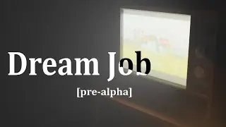 Dream Job [pre-alpha] | Soon