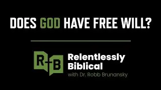 Does God Have Free Will? - Bible Podcast
