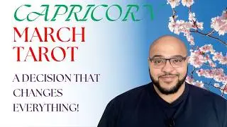 Capricorn March Tarot ♑️ The CHOICE that CHANGES EVERYTHING Capricorn!