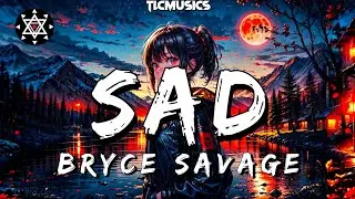 TLCMUSICS - SAD ♀️ Bryce Savage NightCore Edition (4K) Lyrics Video