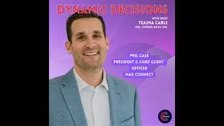 Dynamic Marketing with Phil Case, President & Chief Market Officer, MaxConnect Digital