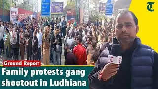 Family protests outside Ludhiana Police HQ demanding arrest of gangsters from Bath Castle shootout