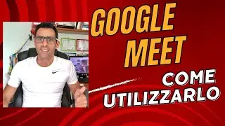 GOOGLE MEET : Come utilizzare Meet per fare una video conferenza e una video chiamata