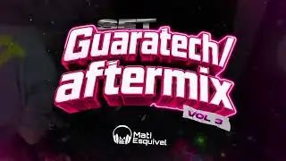 GUARATECH / AFTERMIX Vol 3 MATÍAS ESQUIVEL 