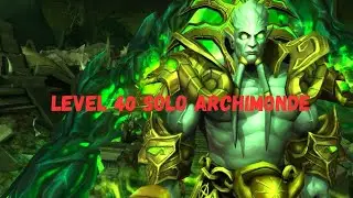 Level 40 Solo Archimonde - Hellfire Citadel