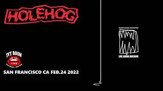 Holehog - Ivy Room. Albany Ca. Feb.24 2022
