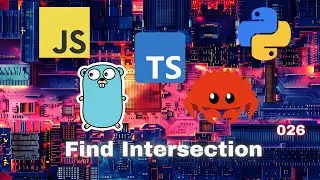 020 Find Intersection - JavaScript, Typescript, Python, Go & Rust