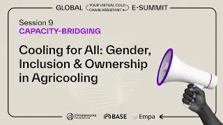 Session 9: Cooling for All - Gender, Inclusion & Ownership in Agricooling