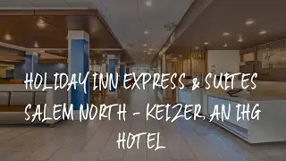 Holiday Inn Express & Suites Salem North - Keizer, an IHG Hotel Review - Keizer , United States of A
