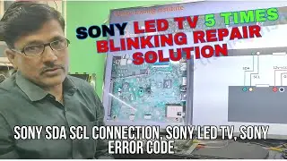 #416 Sony led tv 5times blinking repair solutiou| Sony SDA/SCL Connection, SonyLEDTV, Sony ErrorCode