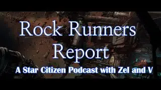 Star Citizen: Squadron 42 and the Star Map - Rock Runners Report Podcast Ep. 8 #podcast