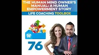 The Human Mind Owner&rsquo;s Manual: a Human Empowerment Story (Life Coaching Toolbox)