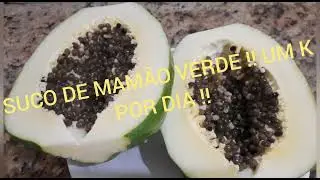 SUCO DE MAMÃO VERDE !!  EMAGRECIMENTO 5 K EM UMA SEMANA  !!