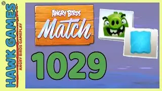 Angry Birds Match ⭐ Level 1029 - Walkthrough, No Boosters