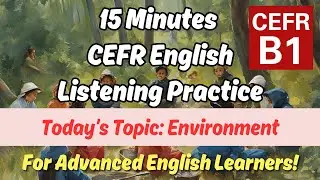 15 Minutes CEFR English Sentences Practice (Topic: Environment - B1 Level) | Effective Learning!
