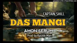 DAS MANGI - 2025 MUSIC PROD BY KATZOO (Captain Shill x Amon Serum)