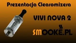 Prezentacja Clearomizera VIVI NOVA 2 SMOOKE.PL