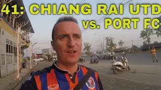 MATCHDAY VLOG // GROUNDHOPPING // 41: Chiang Rai United vs Port