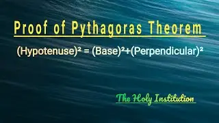 Pythagoras Theorem Proof | H&sup2;=P&sup2;+B&sup2; | The Holy Institution
