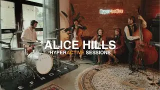 ALICE HILLS LIVE | Hyperactive Sessions