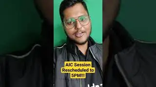AIC Session Rescheduled to 5PM!!!