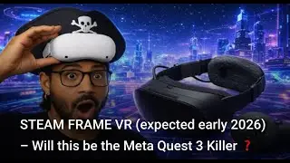STEAM FRAME VR (expected early 2026) &ndash; Will this be the Meta Quest 3 Killer ❓