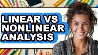 Linear Vs Nonlinear Analysis - 2025 Comparison