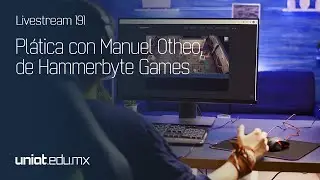 Livestream 191 - Pl&aacute;tica con Manuel Otheo, de Hammerbyte Games | Videojuegos Mexicanos