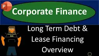 Long Term Debt & Lease Financing Overview 1610
