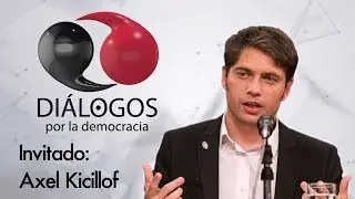 Diálogos por la democracia con John M. Ackerman y Axel Kicillof