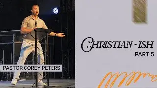 Christian-ish &ndash; Part 5 | Pastor Corey Peters | Cities Church Winnipeg